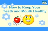 NHS Devon How to Keep Your Teeth and Mouth Healthy€¦ · •Teeth •Gums •What can go wrong •How to prevent it •Healthy eating . Eating Smiling We use our teeth for.....