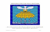 An orientation for those about to be baptized, their ...€¦ · Preparation for Holy Baptism Page 4 In holy baptism the triune God delivers us from the forces of evil, puts our sinful