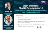 Expert Breakdown: SD-WAN Security Series 1...Expert Breakdown: SD-WAN Security Series 1.2 Cloud Security: Enable your clients with Check Point CloudGuard Connect Please note: •All
