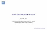 Java at Goldman Sachs - Java Community Processjcp.org/aboutJava/communityprocess/summaries/2011/Update... · 2012. 1. 28. · Java deployment in Goldman Sachs Heterogeneous environment