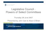 Legislative Council Select Committees - Seminar Presentationvgso.vic.gov.au/sites/default/files/legislative council... · 2014. 9. 2. · Powers of Select Committees Thursday 28 June