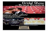 save the date€¦ · at Busch Stadium Bridal Show save the date SUNDAY, THE EIGHTH OF MARCH TWO THOUSAND AND FIFTEEN AT ONE O’CLOCK IN THE AFTERNOON Tickets online at  ...