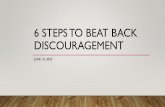 6 Steps to beating discouragement - Cocoa First Assembly€¦ · •David's Life shows 2 Important Facts About Discouragement ... (Psa 27:2-3 NIV) When evil men advance against me