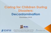 Caring for Children during Disasters Reunification...developmental differences that make them more vulnerable during: ›An exposure ›Decon after exposure ›Treatment following