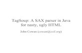TagSoup: A SAX parser in Java for nasty, ugly HTMLxml.coverpages.org/Cowan-Tagsoup.pdf · 2002. 12. 19. · A Parser, Not An Application • Does what is necessary to ensure correct