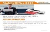 MobileOffice S601 - Plustek€¦ · MobileOffice S601 MobileOffice Series Ideal scanner for scanning receipt, photos, plastic cards and ID cards! The Plustek MobileO˜ce S601 is a
