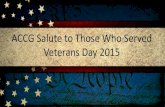 ACCG Salute to Those Who Served Veterans Day 2015 · Assigned to the 101st Airborne Division Father of ACCG Leadership Development Director Carol Baker. 2nd Lt. Robert Baker U.S.