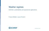 Weather regimes - ECMWF Events (Indico) · • Atmospheric weather regimes may be defined on a hemispheric or regional domain. Regime behaviour can be reproduced in a variety of dynamical