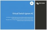 Virtual Switch Ignore AC - is called AC ignore. The AC ignore function can be set up so that the Multi