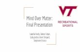 Mind Over Matter: Final Presentation€¦ · Final Presentation Isabella Hardy, Dalton Colyer, Gaby Jordan, Kevin Shepard, Stephanie Orozco. Agenda Summary Hours Deliverables Roadmap