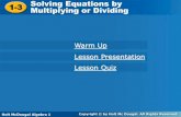 1-3 Solving Equations by Multiplying or Dividing€¦ · Multiplying or Dividing Solve the equation. Check your answer. Example 2A: Solving Equations by Using Division Since y is
