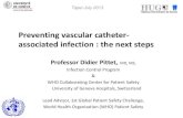 Preventing vascular catheter- associated infection : the ...€¦ · Preventing vascular catheter-associated infection : the next steps Tapei July 2013 Professor Didier Pittet, MD,