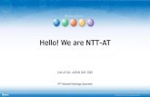 Hello! We are NTT-AT...Integration NTT Laboratories Other Businesses Nippon Telegraph and Telephone Corporation (Holding Company) Local Exchange Carrier Advanced technology Development,
