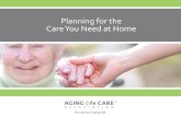 Planning for the Care You Need at Home · Fees | An Aging Life Care Manager generally charges an hourly fee for their expert advice, although some charge a flat fee based on the type