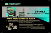 WHY TPMS SERVICE KITS? · 2018. 5. 28. · TPMS UNIVERSAL SERVICE KITS. WHY TPMS SERVICE KITS? • It is industry standard to repair/replace valve stems when a tire is being mounted