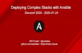 Deploying Complex Stacks with Ansible · 1/20/2020  · Ansible should do nothing if in desired state Template as many conﬁguration ﬁles as possible Break deployment pieces/objectives