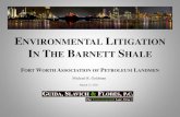 NVIRONMENTAL LITIGATION I THE BARNETT SHALE · TCEQ, TRRC, old aerial photographs, and an appraisal report Crofton v. Amoco Chemical –The court granted MSJ on limitations –The