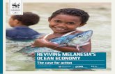 Reviving Melanesia's Ocean ecOnOMy - WWF · WWF is one of the world’s largest and most experienced independent conservation organizations, with over 5 million supporters and a global