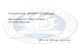 Print Shop Guide - Daytona State College · 1/28/2020  · Other Items Available through the Print Shop 18. Helpful Features 22. Print Shop Staff. Todd Gillan Senior Supervisor 386/506-3775.