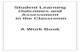 Student Learning Outcomes and Assessment in the Classroom ... · 8 SLOs versus Course Objectives Student Learning Outcomes for the classroom describe the knowledge, skills, abilities