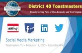 Social Media Marketing - D40 Toastmaster€¦ · Social Media Marketing Toastmasters TLI • February 15, 2015 • Columbus Ohio. Fun Facts According to analysts at Alexa, a leading