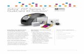 Zebra ZXP Series 3 QuikCard ID Solution · ZXP Series 3 Printer • Magnetic encoding and barcode support— Enhance the security and functionality of your cards with magnetic stripe