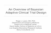 An Overview of Bayesian Adaptive Clinical Trial Design...• Making planned, well-defined changes in key clinical trial design parameters, during trial execution based on data from