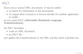 XML and XSLTcrinderknecht.free.fr/Mirror/XML/Slides/xslt.pdf · XSLT An XSLT ﬁle is actually an XML document, in the sense that XML is both the infrastructure and its contents,