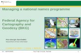 Managing a national names programme Federal Agency for ...€¦ · German and Sorbian names of geographic regions. Germany „Landschaftsnamenkarte“ Geographic regions (landscapes)