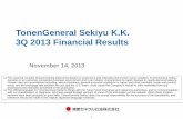 TonenGeneral Sekiyu K.K. 3Q 2013 Financial Results · 2018. 3. 22. · TonenGeneral Sekiyu K.K. 3Q 2013 Financial Results November 14, 2013 1 This material contains forward-looking