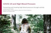 COVID-19 and High BloodPressure · FOR HEALTHY BLOODPRESSURE •Physical activity reduces all cause mortality –encourage friends and family –you do not have to be an “athlete”