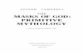 THE MASKS OF GOD: PRIMITIVE MYTHOLOGY · THE MASKS OF GOD: PRIMITIVE MYTHOLOGY . TOWARD A NATURAL HISTORY OF THE GODS AND HEROES I. The Lineaments of a New Science The comparative