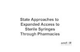 State Approaches to Expanded Access to Sterile Syringes ... · 1992 – Modified existing syringe prescription law to allow purchase of ten or fewer syringes without a prescription