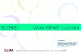SLIM21 WebOPAC Tutorial14.139.225.21/w27/s2m5help/Web_OPAC_Tutorial.pdf · SLIM21 Web OPAC tutorial. Journal List Using this option you can view journals available in the library.