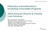 Fiduciary Considerations Involving Charitable Property ... · By Kenneth R. Goodman, Deputy Public Guardian and Trustee - Director of Legal Services Office of the Public Guardian