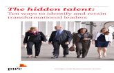 The hidden talent: Ten ways to identify and retain ...The hidden talent: Ten ways to identify and retain transformations leaders ...