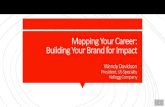 Mapping Your Career: Building Your Brand for Impact Y… · Mapping Your Career: Building Your Brand for Impact Wendy Davidson President, US Specialty ... Ask the speakers questions