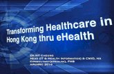 APeHRC 2016 NTC 1500 NT Cheung.pdf · Transforming Healthcare Delivery • CMS will continue to enhance the quality, safety and efﬁciency of HA care • More use of data to drive