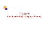 Lecture 8 The Karnaugh Map or K-map - Dronacharya€¦ · The Karnaugh Map Feel a little difficult using Boolean algebra laws, rules, and theorems to simplify logic? A K-map provides