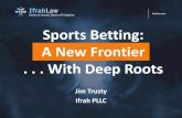 Sports Betting: A New Frontier . . . With Deep Rootslightfootwhitecollar.com/materials/trusty.pdf · Federal Sports Betting Legislative History Recognizing the growing threat of organized