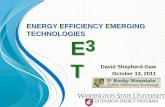 ENERGY EFFICIENCY EMERGING TECHNOLOGIES E3 T David ... · David Shepherd-Gaw. October 13, 2011. E3 . 3. T. WSU HISTORY. Through funding by the Northwest Energy Efficiency Alliance