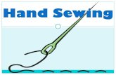 Hand Sewing Stitches - marshall.k12.mn.us · How to Tie Off Thread After you have completed a stitch you will need to tie a knot to secure the stitch form coming out/unraveling. Directions: