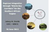 Regional integration through “Walvis Bay Corridors”for the ... · TransCaprivi Corridor (Walvis Bay-Ndola-Lubumbashi Corridor) •Links Walvis Bay with Zambia, Zimbabwe, DRC &