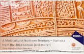 A Multicultural Northern Territory –Statistics Census · interesting trends and changes. Multicultural before we existed! ... Arts, food, markets, festivals, events Highly educated