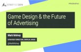 Game Design & the Future of Advertising...Nov 04, 2019  · #4AsStratFest Game Design & the Future of Advertising STRATEGY DIRECTOR, CRITICAL MASS Mark Mulvey @MarkMulvey