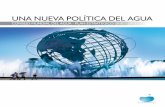 UNA NUEVA POLÍTICA DEL AGUA - World Water Council · 2017. 10. 30. · agua y saneamiento para garantizar el acceso individual y colectivo al recurso. ... desarrollo de una nueva