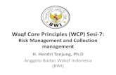 Waqf Core Principles (WCP) Sesi-7€¦ · Waqf Core Principles (WCP) Sesi-7: Risk Management and Collection management H. Hendri Tanjung, Ph.D Anggota Badan Wakaf Indonesia (BWI)