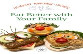 Eat Better with Your Family - Rhode Island · 2018. 8. 1. · Eat vegetables, fruits, and whole grains. Keep calories in mind. Keep track by writing down what you eat and drink. Use