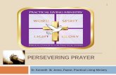 PERSEVERING PRAYERo.b5z.net/i/u/10137465/f/Sustaining_Prayer_-_Importunity.pdfDaniel’s Prayer It was heard from the first day Daniel prayed (Daniel 10:12) Thy words were heard -