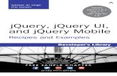 jQuery, jQuery UI, and jQuery Mobile: Recipes and Examples Praise for jQuery, jQuery UI, and jQuery